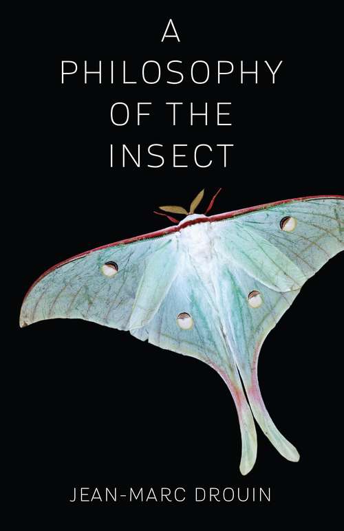 Book cover of A Philosophy of the Insect
