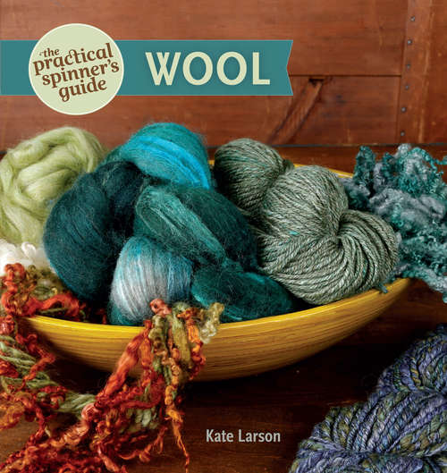The Practical Spinner's Guide - Wool