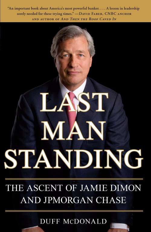 Book cover of Last Man Standing: The Ascent of Jamie Dimon and JPMorgan Chase