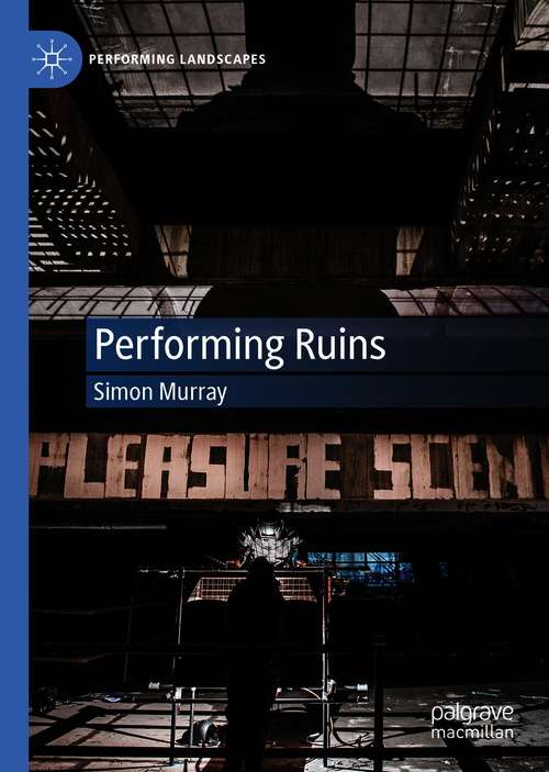 Book cover of Performing Ruins (1st ed. 2020) (Performing Landscapes)
