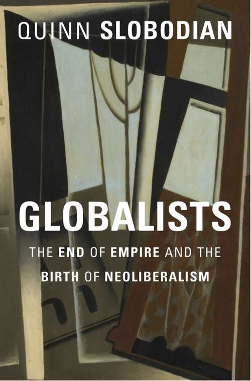 Book cover of Globalists: The End of Empire and the Birth of Neoliberalism