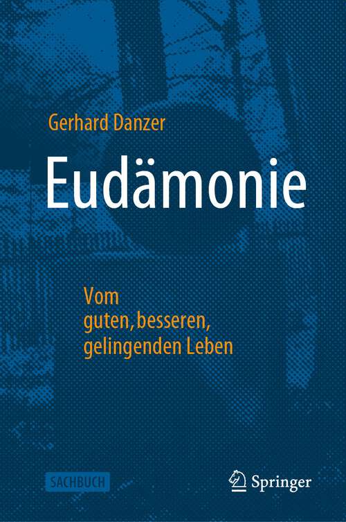 Book cover of Eudämonie - Vom guten, besseren, gelingenden Leben (1. Aufl. 2023)