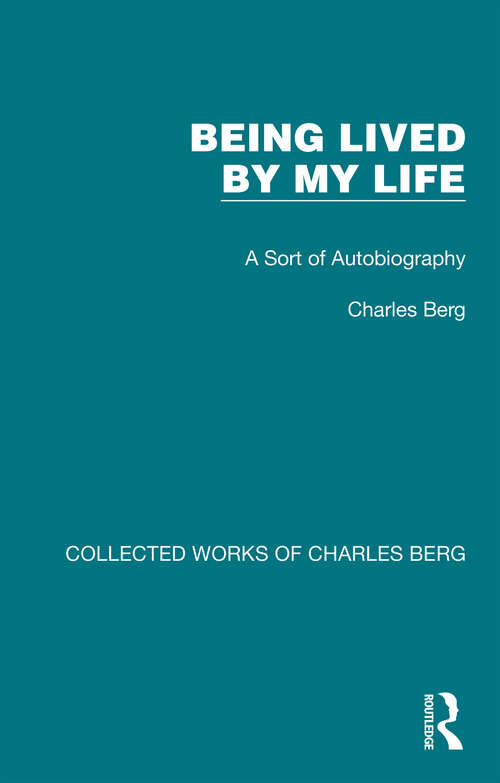 Book cover of Being Lived by My Life: A Sort of Autobiography (Collected Works of Charles Berg)