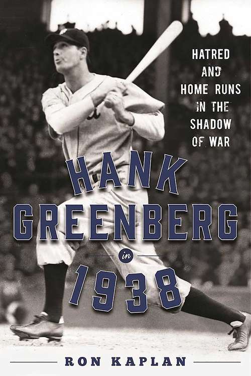 Book cover of Hank Greenberg in 1938: Hatred and Home Runs in the Shadow of War