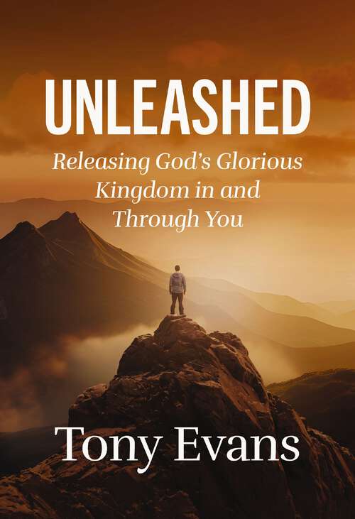 Book cover of Unleashed: Releasing God's Glorious Kingdom in and Through You
