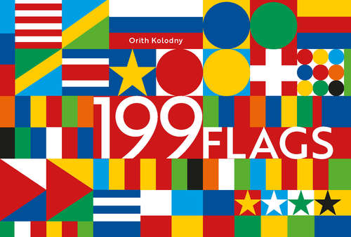 Book cover of 199 Flags: Shapes, Colors, and Motifs from Around the World