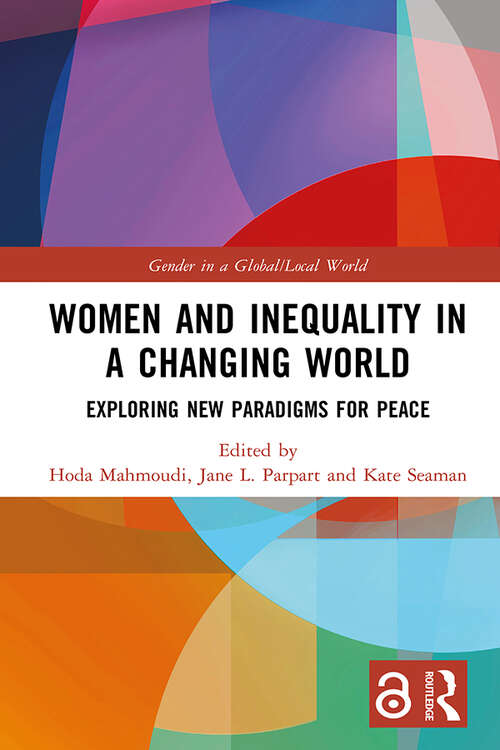 Book cover of Women and Inequality in a Changing World: Exploring New Paradigms for Peace (Gender in a Global/Local World)