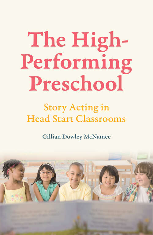 Book cover of The High-Performing Preschool: Story Acting in Head Start Classrooms