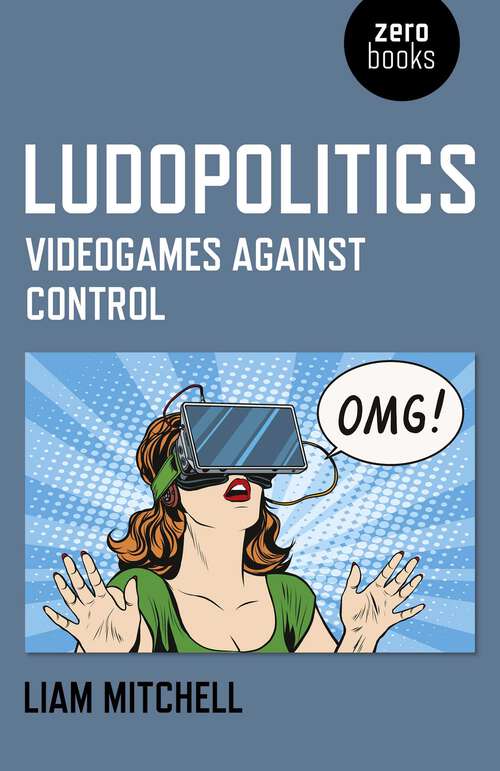 Book cover of Ludopolitics: Videogames against Control