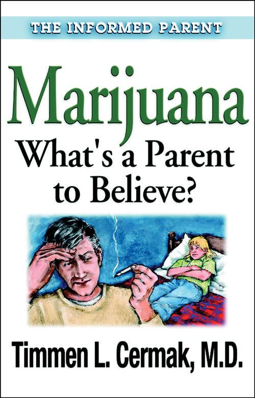 Book cover of Marijuana What's a Parent to Believe