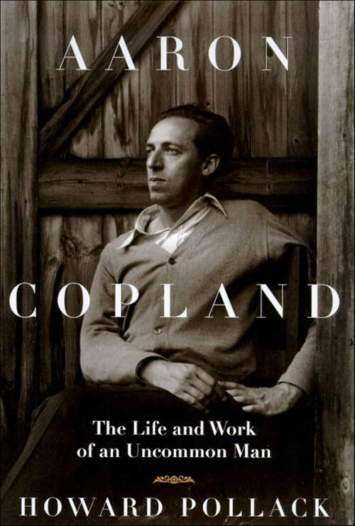 Book cover of Aaron Copland: The Life and Work of an Uncommon Man