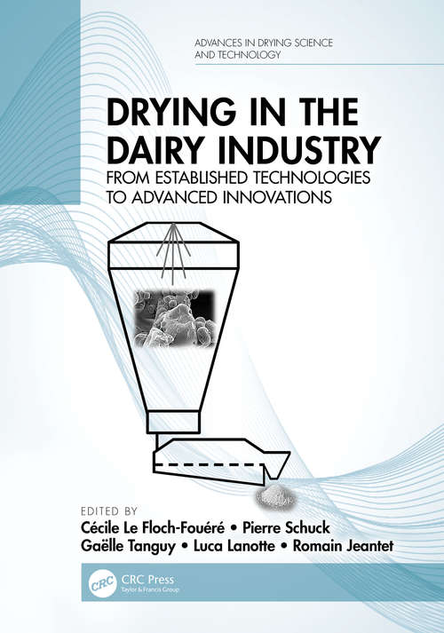 Drying in the Dairy Industry: From Established Technologies to Advanced Innovations (Advances in Drying Science and Technology)