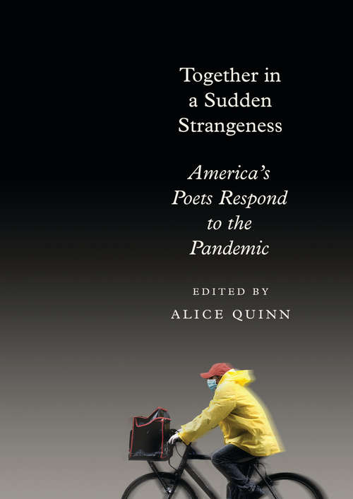 Book cover of Together in a Sudden Strangeness: America's Poets Respond to the Pandemic