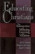 Educating Christians: The Intersection of Meaning, Learning, and Vocation