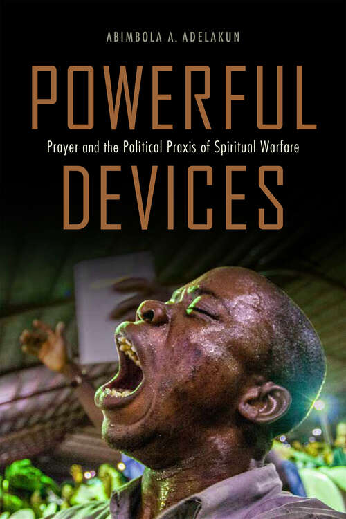 Book cover of Powerful Devices: Prayer and the Political Praxis of Spiritual Warfare