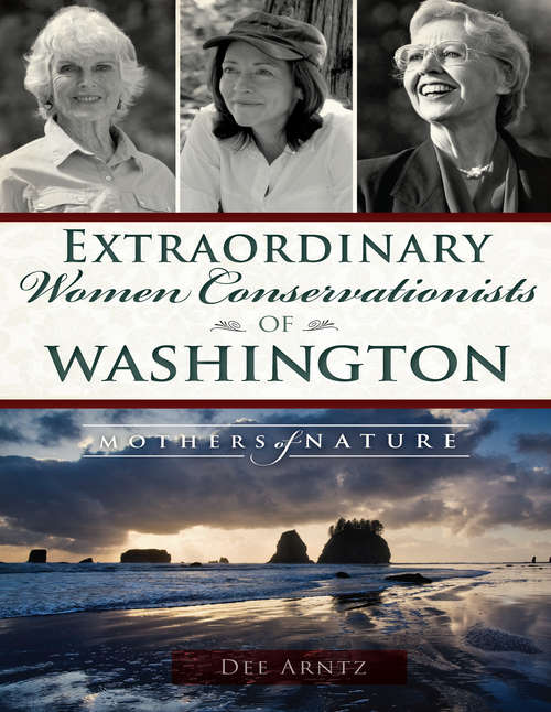 Book cover of Extraordinary Women Conservationists of Washington: Mothers of Nature