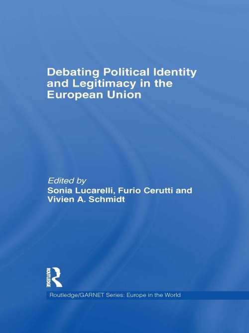 Debating Political Identity and Legitimacy in the European Union (Routledge/GARNET series)