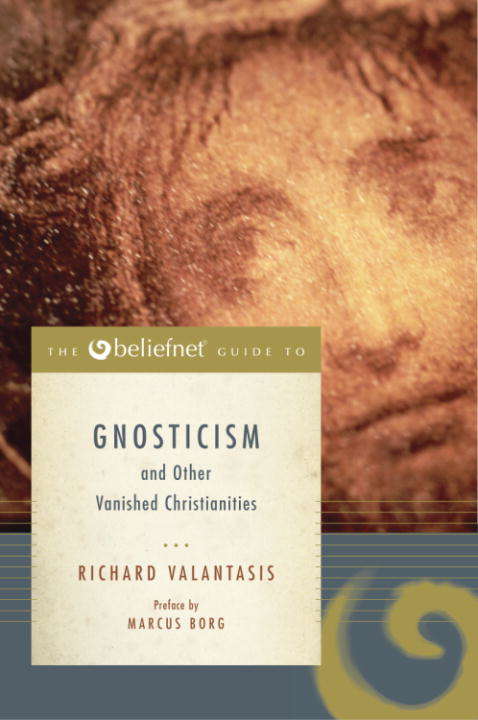 Book cover of The Beliefnet Guide to Gnosticism and Other Vanished Christianities