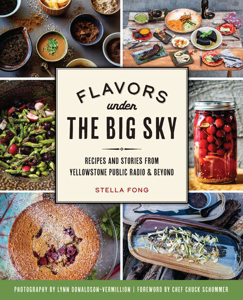 Book cover of Flavors under the Big Sky: Recipes and Stories from Yellowstone Public Radio & Beyond (American Palate)