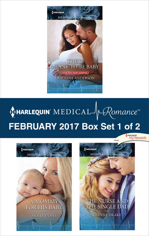 Harlequin Medical Romance February 2017 - Box Set 1 of 2: Their Meant-to-Be Baby\A Mommy for His Baby\The Nurse and the Single Dad
