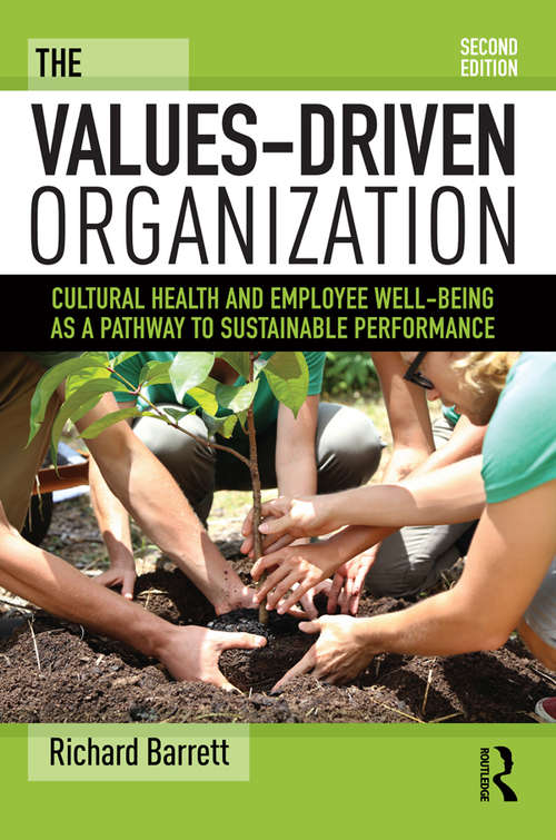 Book cover of The Values-Driven Organization: Cultural Health and Employee Well-Being as a Pathway to Sustainable Performance