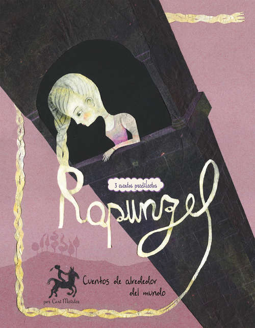Book cover of Rapunzel: 3 cuentos predliectos de alrededor del mundo (Cuentos multiculturales)