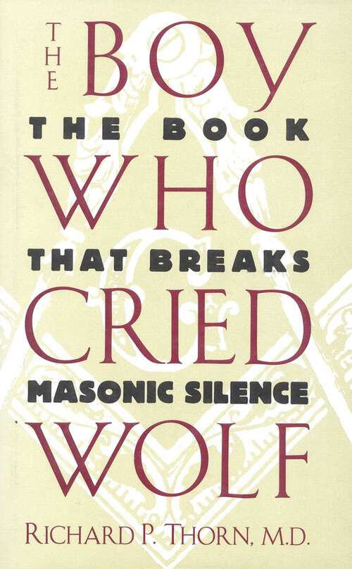 Book cover of The Boy Who Cried Wolf: The Book That Breaks Masonic Silence