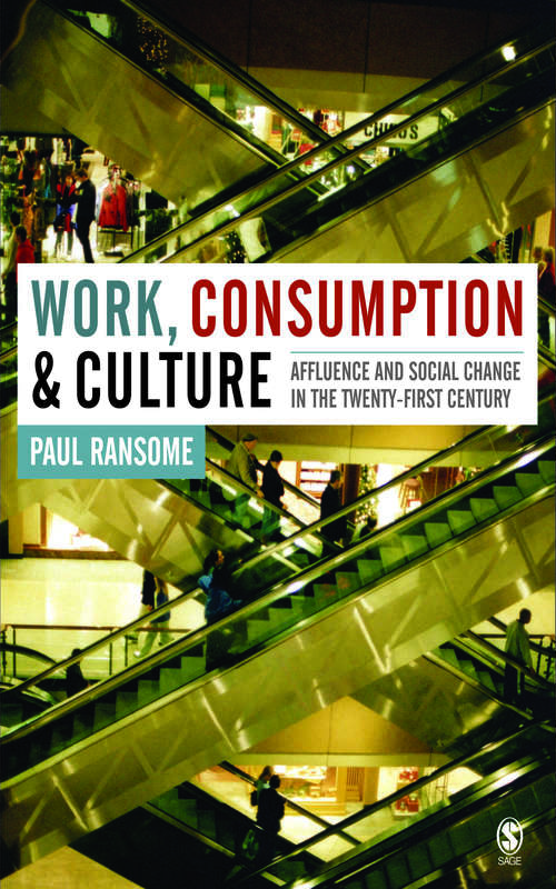Book cover of Work, Consumption and Culture: Affluence and Social Change in the Twenty-first Century