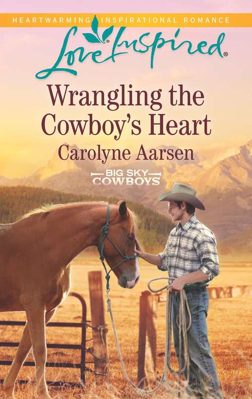 Wrangling the Cowboy's Heart: A Baby For The Rancher Wrangling The Cowboy's Heart The Lawman's Surprise Family (Big Sky Cowboys #1)