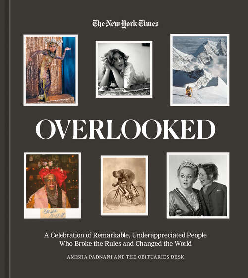 Book cover of Overlooked: A Celebration of Remarkable, Underappreciated People Who Broke the Rules and Changed the World