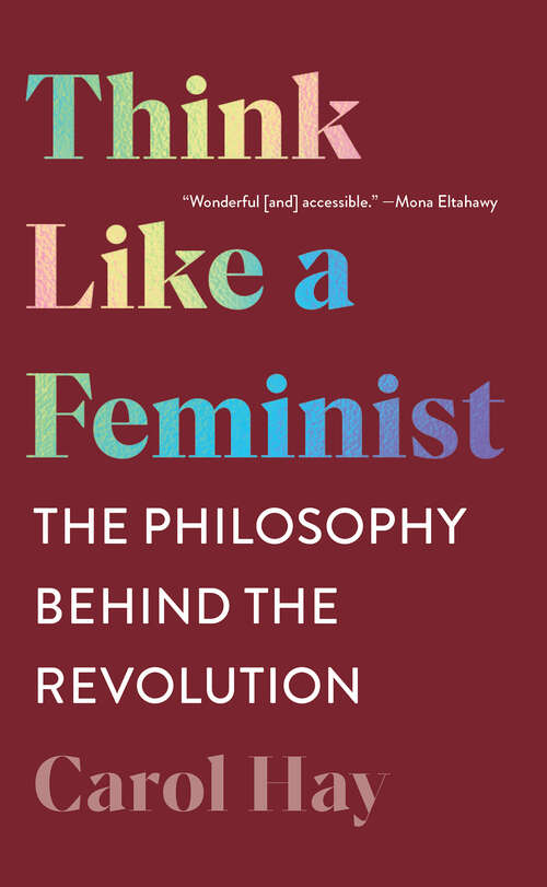 Think Like a Feminist: The Philosophy Behind The Revolution