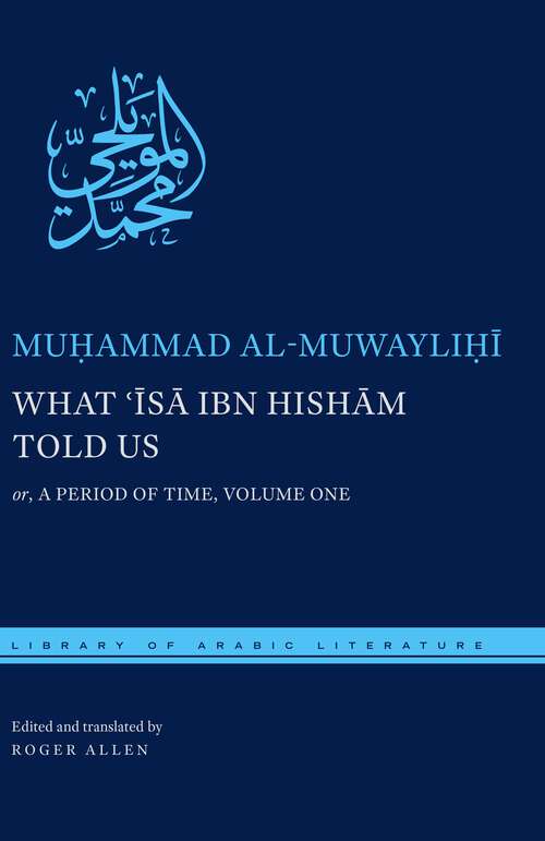Book cover of What 'Isa ibn Hisham Told Us: or, A Period of Time, Volume One