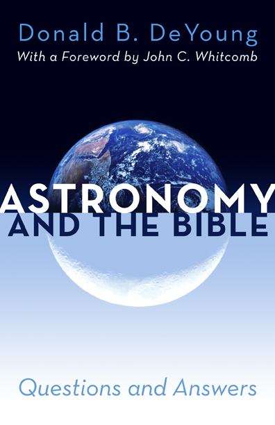 Astronomy and the Bible: Questinons and Answers
