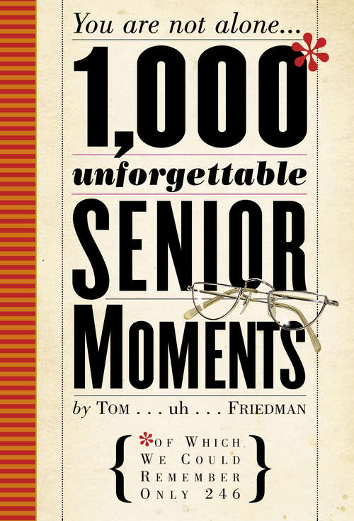 Book cover of 1,000 Unforgettable Senior Moments: Of Which We Could Remember Only 246