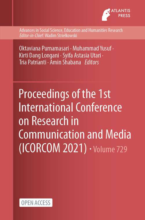 Book cover of Proceedings of the 1st International Conference on Research in Communication and Media (1st ed. 2023) (Advances in Social Science, Education and Humanities Research #729)
