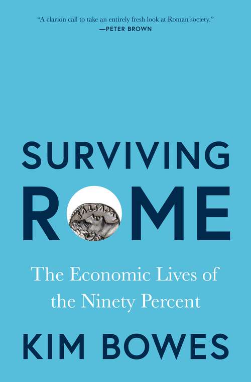 Book cover of Surviving Rome: The Economic Lives of the Ninety Percent