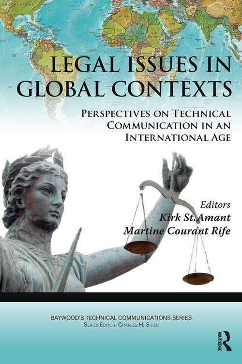 Legal Issues in Global Contexts: Perspectives on Technical Communication in an International Age (Baywood's Technical Communications)