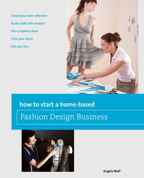 Book cover of How to Start a Home-based Fashion Design Business (1st Edition) (Home-Based Business Series)