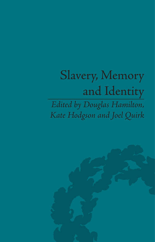 Slavery, Memory and Identity: National Representations and Global Legacies