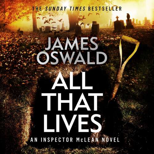 All That Lives: the gripping new thriller from the Sunday Times bestselling author (The Inspector McLean Series)