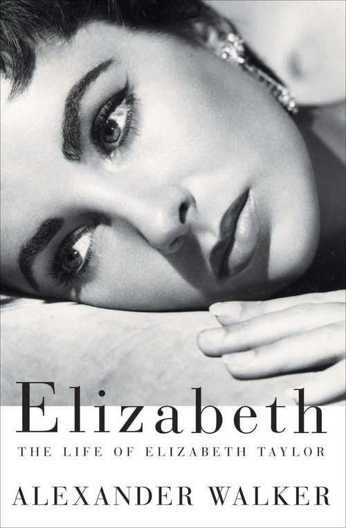 Book cover of Elizabeth: The Life of Elizabeth Taylor (Isis Large Print Ser.)