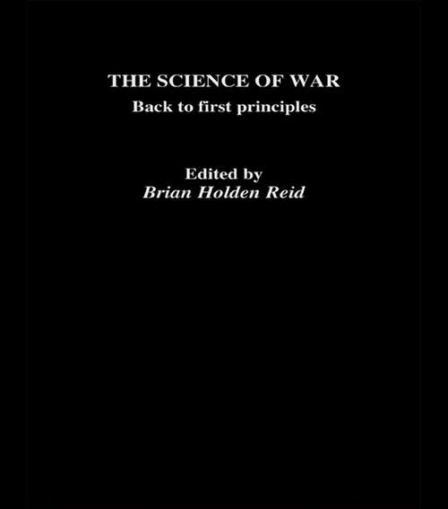 The Science of War: Back to First Principles (The\operational Level Of War Ser.)