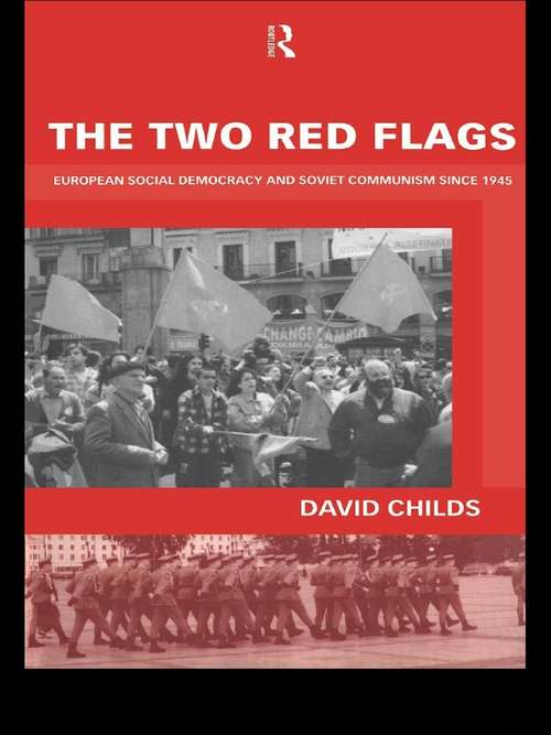 The Two Red Flags: European Social Democracy and Soviet Communism since 1945