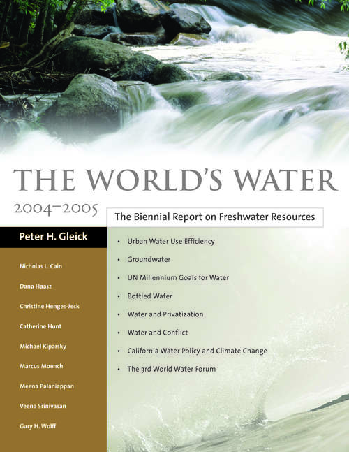 The World's Water 2004-2005: The Biennial Report on Freshwater Resources (The World's Water)