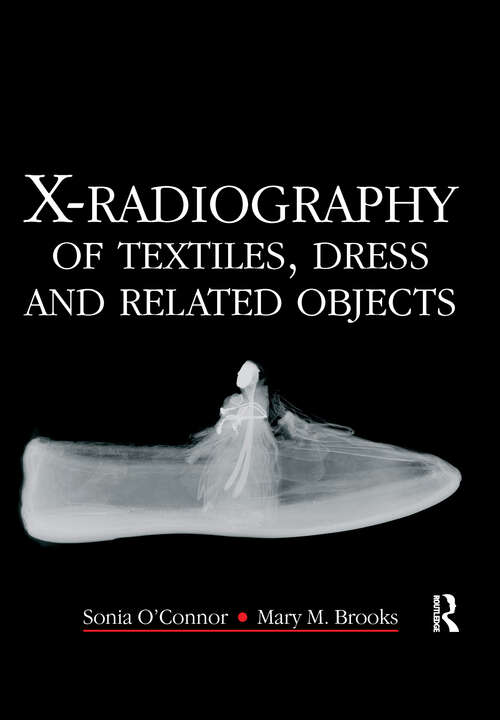 Book cover of X-Radiography of Textiles, Dress and Related Objects