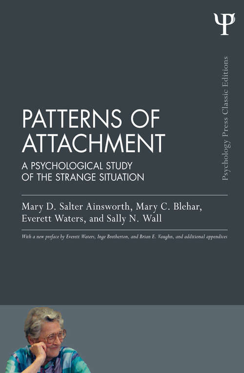 Patterns of Attachment: A Psychological Study of the Strange Situation (Psychology Press & Routledge Classic Editions)