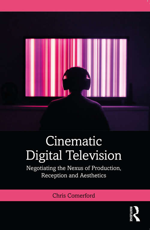 Book cover of Cinematic Digital Television: Negotiating the Nexus of Production, Reception and Aesthetics