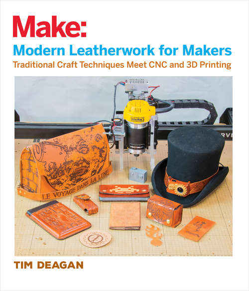 Book cover of Modern Leatherwork for Makers: Traditional Craft Techniques Meet CNC and 3D Printing