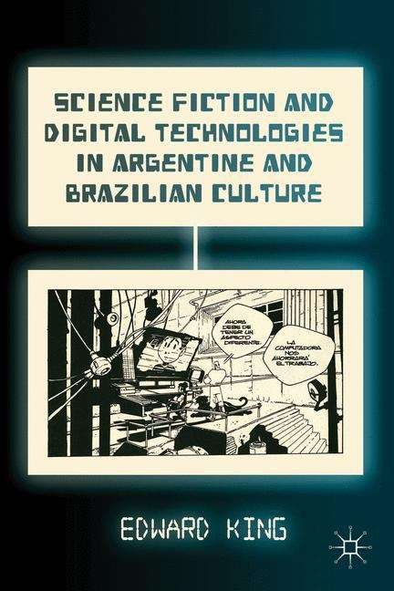 Book cover of Science Fiction And Digital Technologies In Argentine And Brazilian Culture