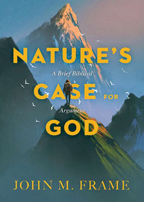 Book cover of Nature's Case for God: A Brief Biblical Argument